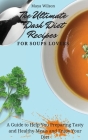 The Ultimate Dash Diet Recipes for Soups Lovers: A Guide to Help You Preparing Tasty and Healthy Meals and Enjoy Your Diet Cover Image