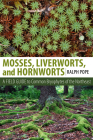 Mosses, Liverworts, and Hornworts: A Field Guide to the Common Bryophytes of the Northeast By Ralph H. Pope Cover Image