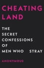 Cheatingland: The Secret Confessions of Men Who Stray By Anonymous Cover Image