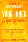 Habits of High Performers: Your Inner Superpower - Everything You Need Is Within Your All ALong Cover Image