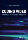 Coding Video: A Practical Guide to Hevc and Beyond By Iain E. Richardson Cover Image