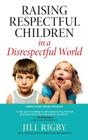 Raising Respectful Children in a Disrespectful World Cover Image