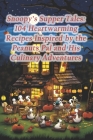 Snoopy's Supper Tales: 104 Heartwarming Recipes Inspired by the Peanuts Pal and His Culinary Adventures Cover Image