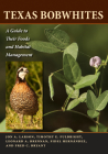 Texas Bobwhites: A Guide to Their Foods and Habitat Management By Jon A. Larson, Timothy E. Fulbright, Leonard A. Brennan, Fidel Hernández, Fred C. Bryant Cover Image