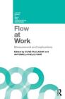 Flow at Work: Measurement and Implications (Current Issues in Work and Organizational Psychology) By Clive Fullagar (Editor), Antonella Delle Fave (Editor) Cover Image