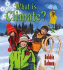 What Is Climate? (Big Science Ideas) By Bobbie Kalman Cover Image