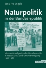 Naturpolitik in Der Bundesrepublik: Ideenwelt Und Politische Verhaltensstile in Naturschutz Und Umweltbewegung 1950-1980 Cover Image