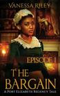 The Bargain: Episode I By Vanessa Riley Cover Image