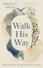 Walk His Way: Following Christ Through the Book of Psalms Cover Image