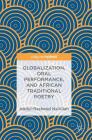 Globalization, Oral Performance, and African Traditional Poetry By Abdul-Rasheed Na'allah Cover Image