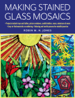 Making Stained Glass Mosaics By Robin M. N. Jones Cover Image