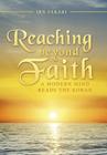 Reaching beyond Faith: A Modern Mind Reads the Koran By Ibn Fārābi Cover Image