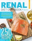 Renal Diet Cookbook for Beginners: Managing Kidney Diseases With Flavorful Meals That are Low in Sodium and Salt Easy To Use for The Newly Diagnosed T By Susan Sebi Cover Image