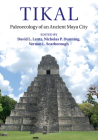 Tikal: Paleoecology of an Ancient Maya City By David L. Lentz (Editor), Nicholas P. Dunning (Editor), Vernon L. Scarborough (Editor) Cover Image