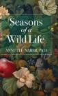 Seasons of a Wild Life By Annette Naber Cover Image