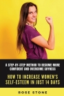 How to Increase Women's Self-Esteem in Just 14 Days: A step-by-step method to become more confident and overcome shyness By Rose Stone Cover Image