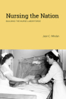 Nursing the Nation: Building the Nurse Labor Force (Critical Issues in Health and Medicine) Cover Image