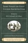 Some Essays on Golf-Course Architecture (Annotated): 100th Anniversary Edition Cover Image