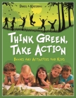 Think Green, Take Action: Books and Activities for Kids (Teacher Ideas Press Books) Cover Image