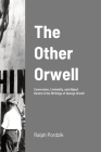 The Other Orwell: Conversion, Liminality, and Abject Desire in the Writings of George Orwell Cover Image