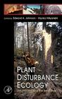 Plant Disturbance Ecology: The Process and the Response By Edward A. Johnson (Editor), Kiyoko Miyanishi (Editor) Cover Image