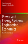 Power and Energy Systems Engineering Economics: Best Practice Manual By Panos Konstantin, Margarete Konstantin Cover Image
