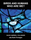 Birds and Humans: who are we? By Ruth H. Finnegan Cover Image