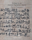Eulogy to an Ancient Egyptian Queen: Papyrus Translation By Mary Harrison, Legesse Allyn Cover Image