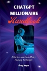 Chatgpt Millionaire Handbook: Effortless and Easy Money Making Techniques By Greg Vega Cover Image