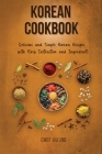 Korean Cookbook Delicious and Simple Korean Recipes with Easy Instruction and Ingredients Cover Image
