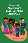 Langston Mangston's Cool-Le-Made Adventure By Chandler G. Hayes Cover Image