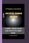 Crystal Harris Hefner: A Playboy Love Story- A Journey Through Love and Legacy With Crystal Harris Hefner. By Fred W. Smith Cover Image