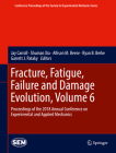 Fracture, Fatigue, Failure and Damage Evolution, Volume 6: Proceedings of the 2018 Annual Conference on Experimental and Applied Mechanics (Conference Proceedings of the Society for Experimental Mecha) Cover Image