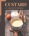 111 Fantastic Custard Recipes: A Must-have Custard Cookbook for Everyone By Nancy Reed Cover Image