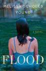 Flood: A Novel By Melissa Scholes Young Cover Image