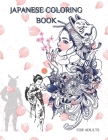 Japanese Coloring Book for Adults: Adult and youth coloring books are ideal for coloring with markers- In the book there are Japanese Anime, Geisha wo Cover Image