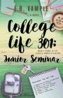 College Life 301: Junior Seminar By J. B. Vample Cover Image