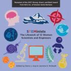 STEMinists: The Lifework of 12 Women Scientists and Engineers By Nicola a. McClung (Editor), Diana J. Arya (Editor), Jasmine K. McBeath (Editor) Cover Image