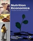 Nutrition Economics: Principles and Policy Applications By Suresh Babu, Shailendra Gajanan, J. Arne Hallam Cover Image