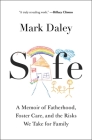 Safe: A Memoir of Fatherhood, Foster Care, and the Risks We Take for Family Cover Image
