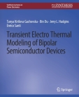 Transient Electro-Thermal Modeling on Power Semiconductor Devices By Tanya Kirilova Gachovska, Jerry Hudgins, Bin Du Cover Image