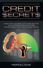 Credit Secrets: Learn the concepts of Credit Scores, How to Boost them and Take Advantages from Your Credit Cards Cover Image