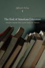 The End of American Literature: Essays from the Late Age of Print By Jeffrey R. Di Leo, Steve Tomasula (Afterword by) Cover Image