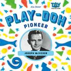Play-Doh Pioneer: Joseph McVicker: Joseph McVicker By Lee Slater Cover Image