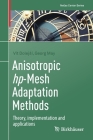 Anisotropic Hp-Mesh Adaptation Methods: Theory, Implementation and Applications By Vít Dolejsí, Georg May Cover Image