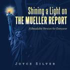Shining a Light on the Mueller Report: A Readable Version for Everyone By Joyce Silver Cover Image