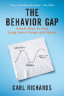 The Behavior Gap: Simple Ways to Stop Doing Dumb Things with Money By Carl Richards Cover Image