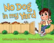 No Dog in my Yard By Tricia Dellanno, Jim Pearson (Illustrator) Cover Image