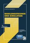 Regelungstechnik Und Simulation: Ein Arbeitsbuch Mit Visualisierungssoftware By Anatoli Makarov Cover Image