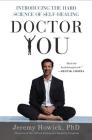 Doctor You: Introducing the Hard Science of Self-Healing By Jeremy Howick Cover Image
